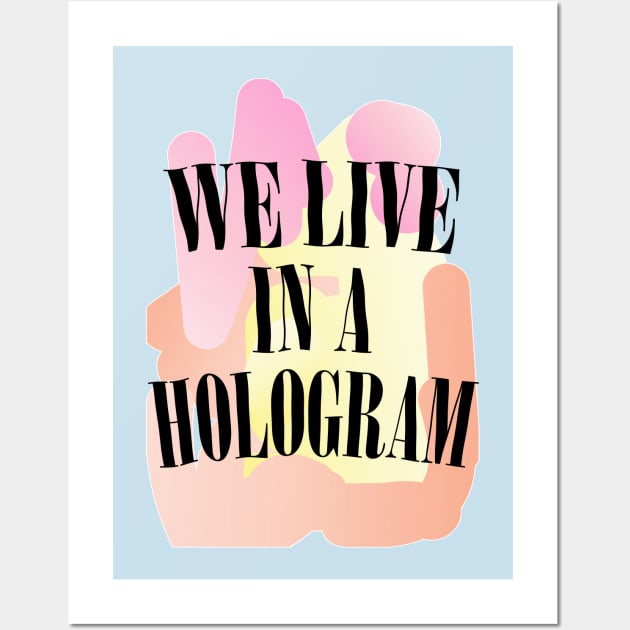 We Live In A Hologram - 90s Nihilist Pastel Statement Wall Art by DankFutura